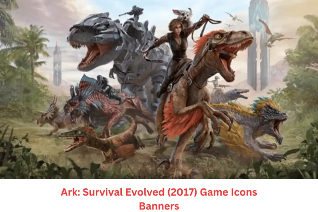 Ark Survival Evolved (2017) Game Icons Banners